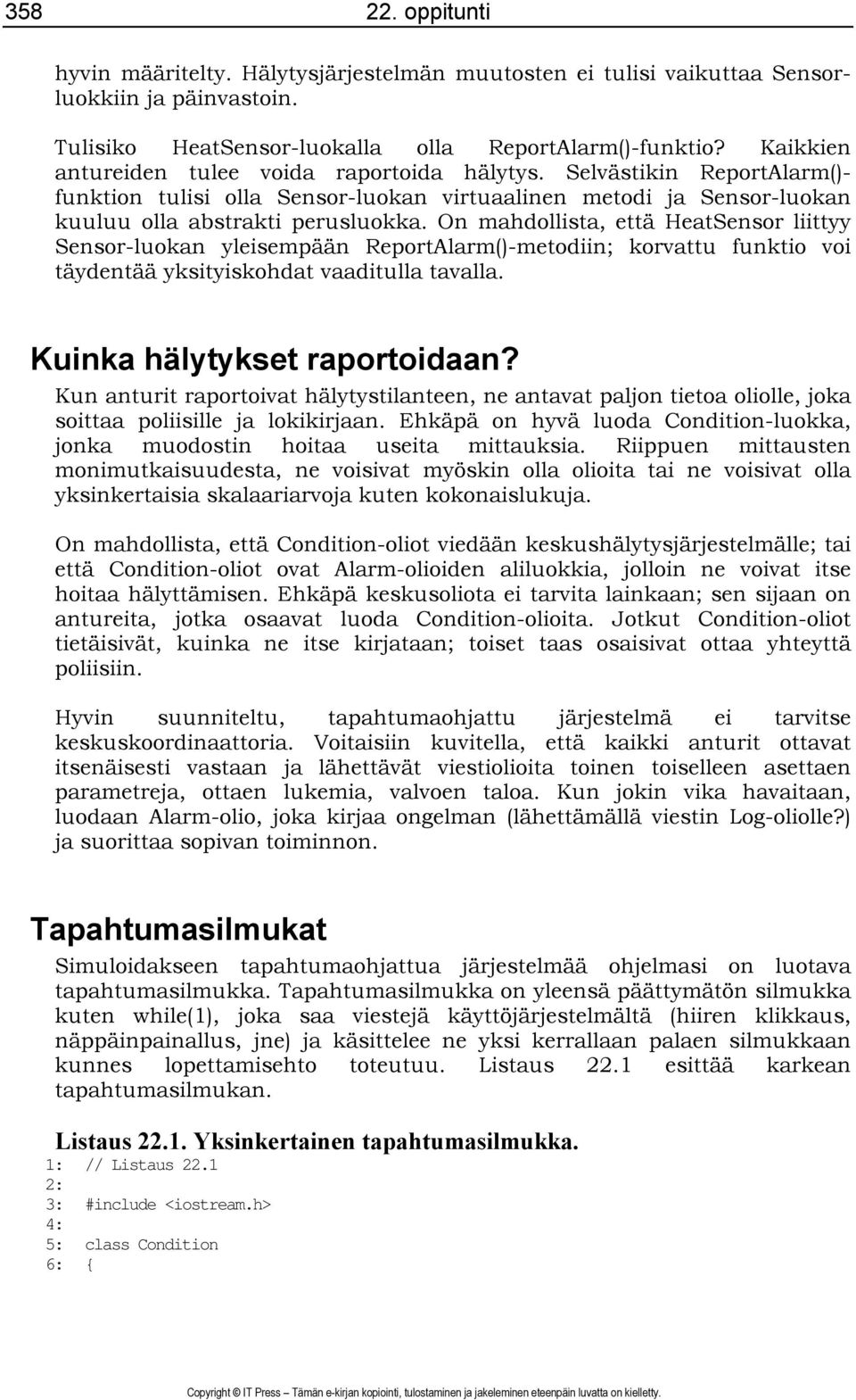 On mahdollista, että HeatSensor liittyy Sensor-luokan yleisempään ReportAlarm()-metodiin; korvattu funktio voi täydentää yksityiskohdat vaaditulla tavalla. Kuinka hälytykset raportoidaan?