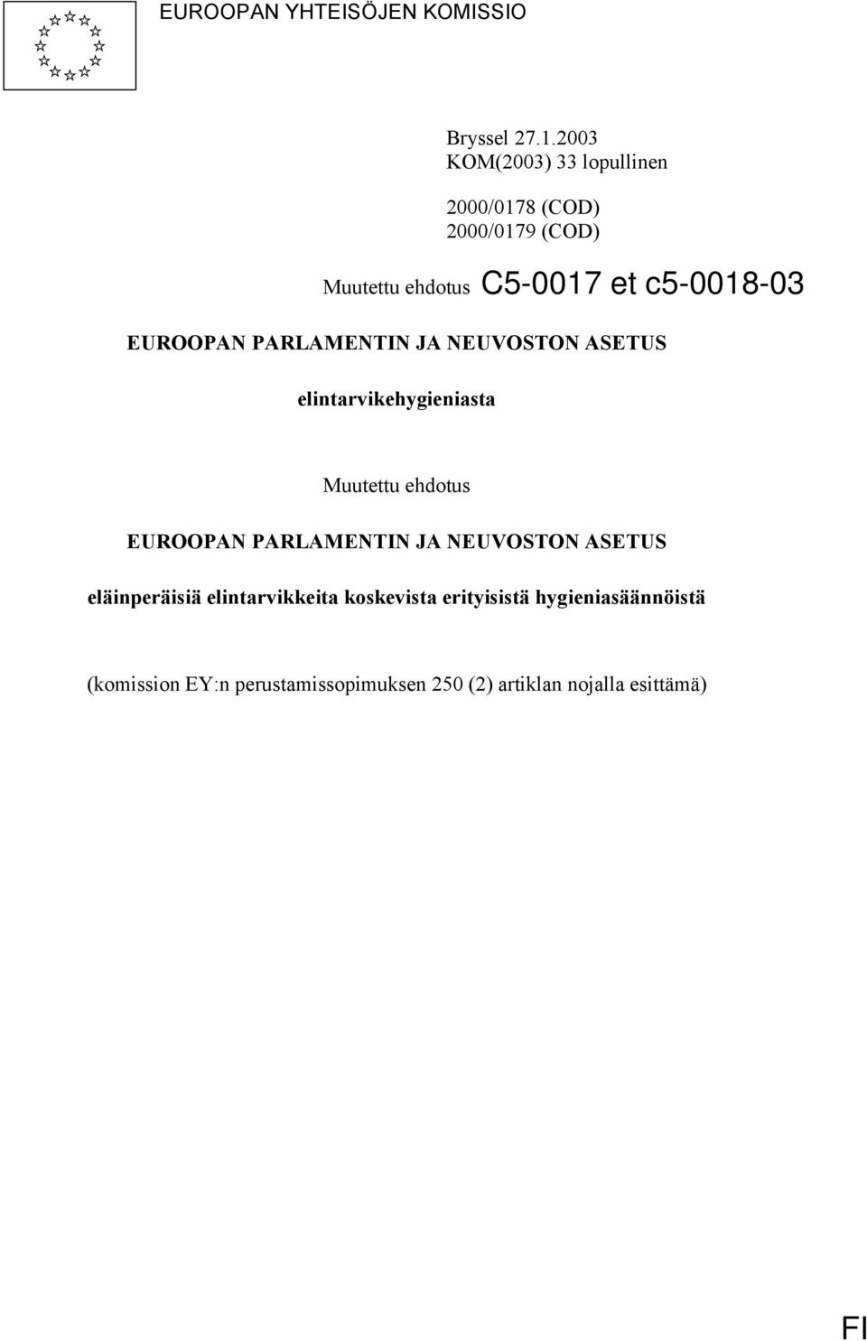 ASETUS elintarvikehygieniasta Muutettu ehdotus EUROOPAN PARLAMENTIN JA NEUVOSTON ASETUS