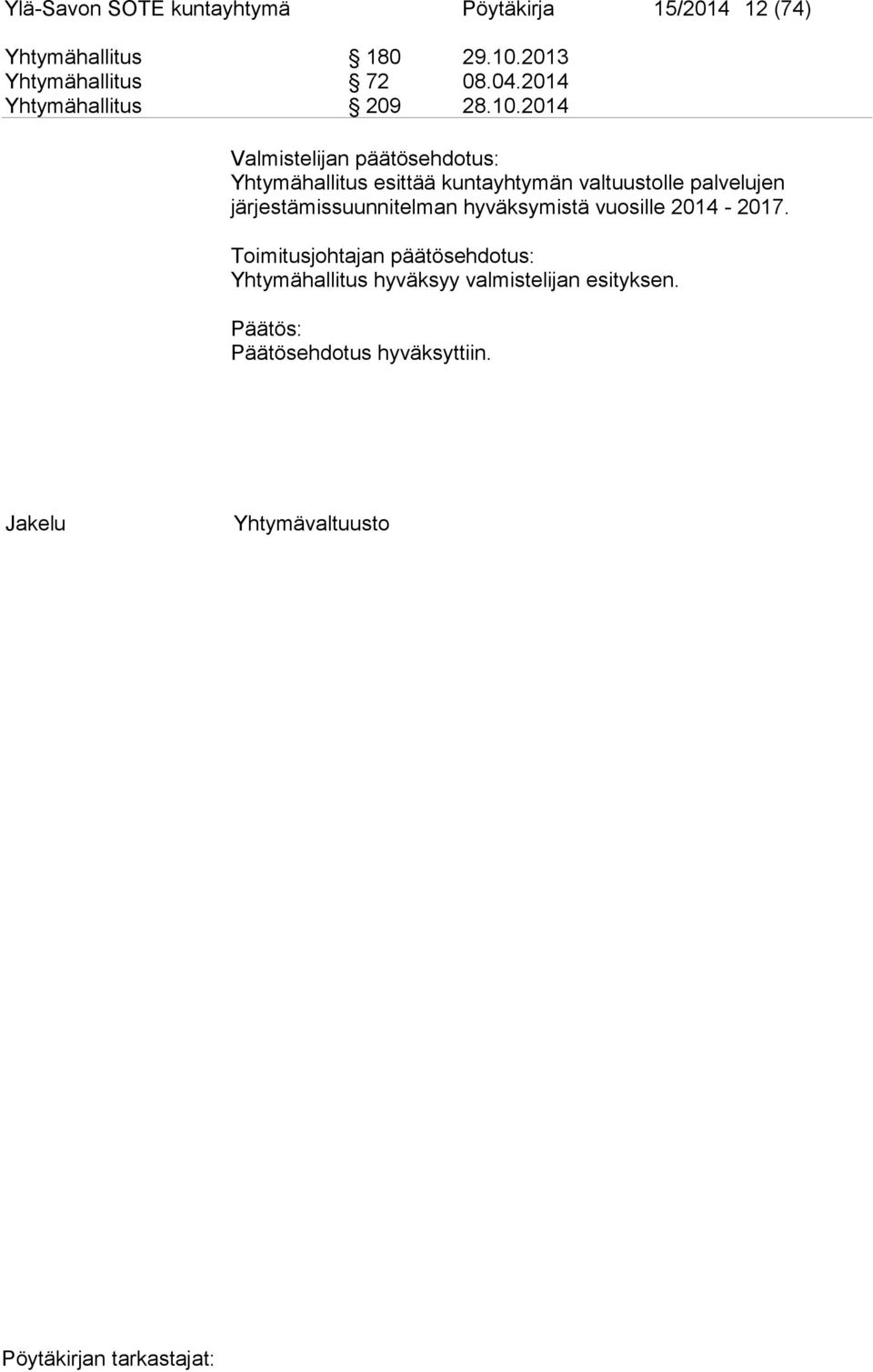 2014 Valmistelijan päätösehdotus: Yhtymähallitus esittää kuntayhtymän valtuustolle palvelujen