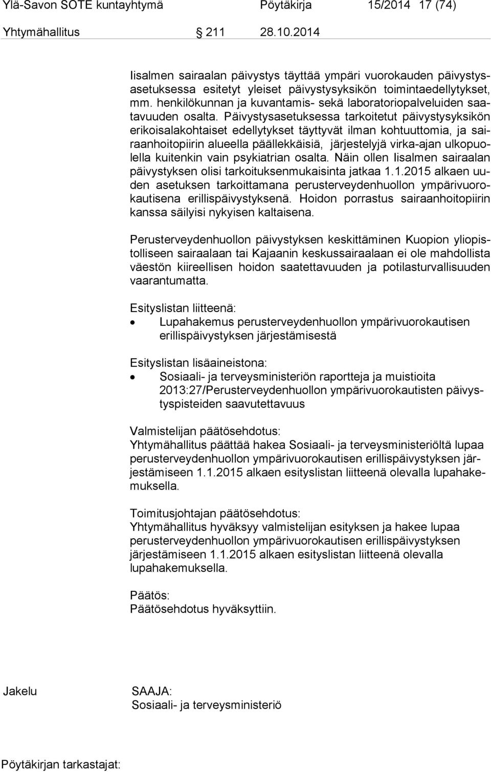 henkilökunnan ja kuvantamis- sekä laboratoriopalveluiden saata vuu den osalta.