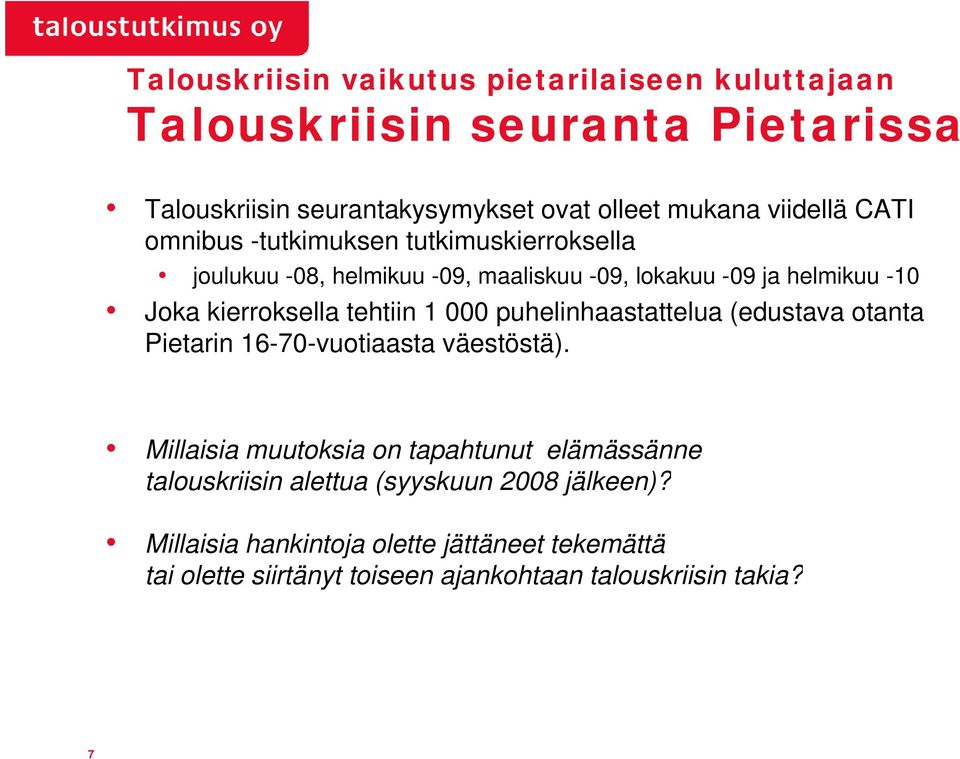 puhelinhaastattelua (edustava otanta Pietarin 16-70-vuotiaasta väestöstä).