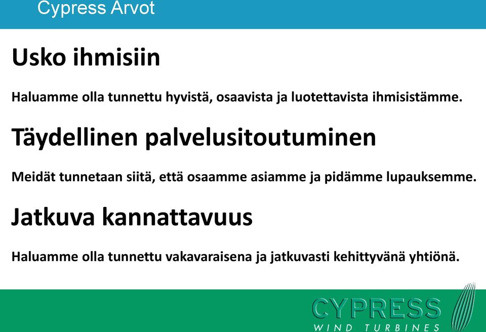 Täydellinen palvelusitoutuminen Meidät tunnetaan siitä, että osaamme