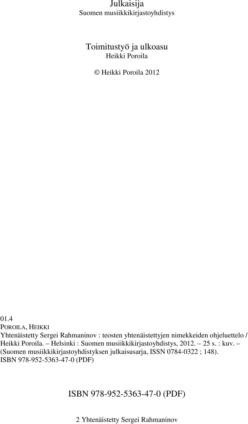 Poroila. Helsinki : Suomen musiikkikirjastoyhdistys, 2012. 25 s. : kuv.