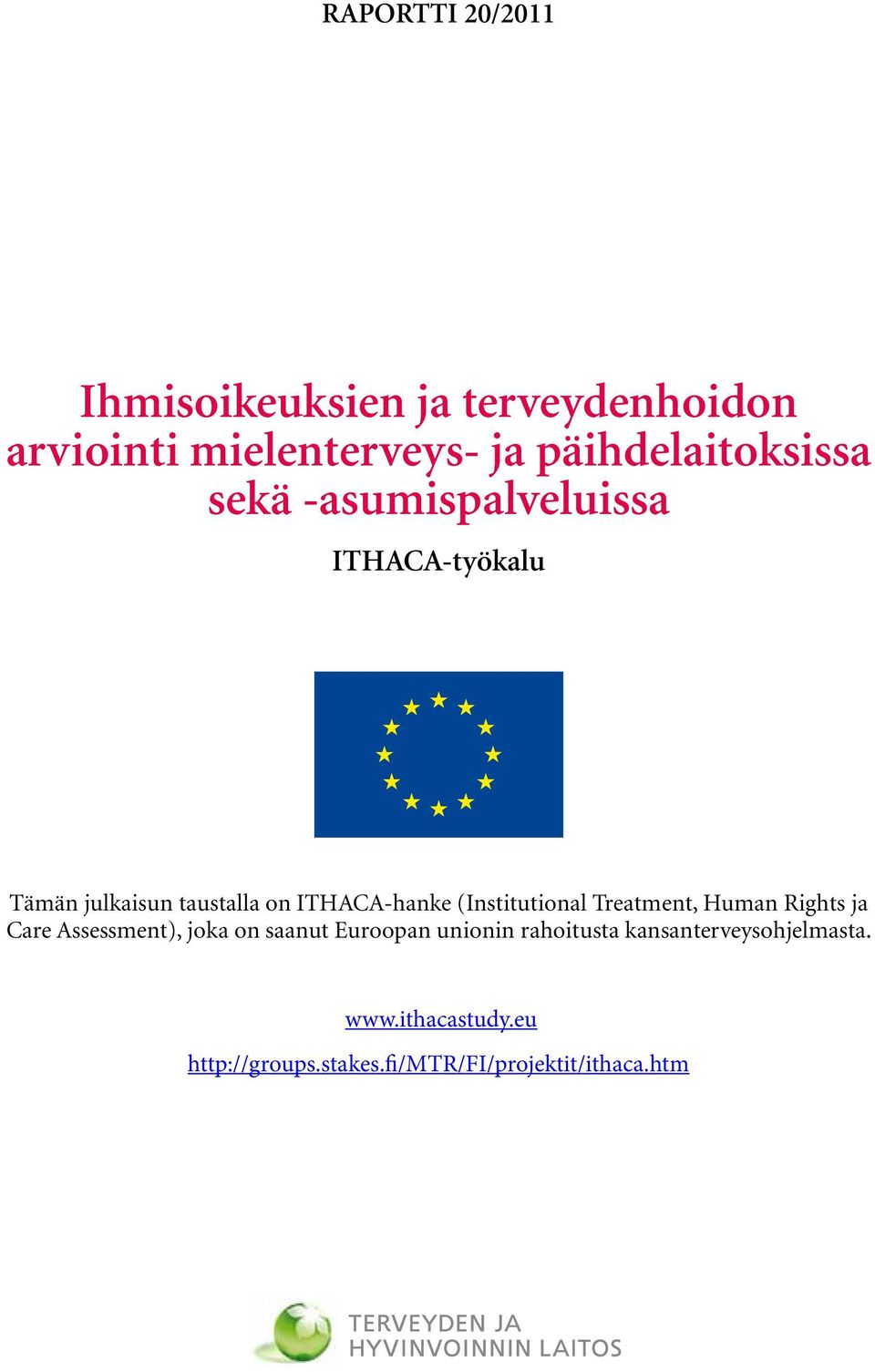 ITHACA-hanke (Institutional Treatment, Human Rights ja Care Assessment), joka on saanut