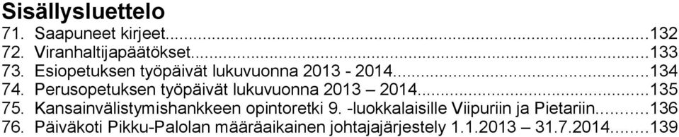 Perusopetuksen työpäivät lukuvuonna 2013 2014...135 75.