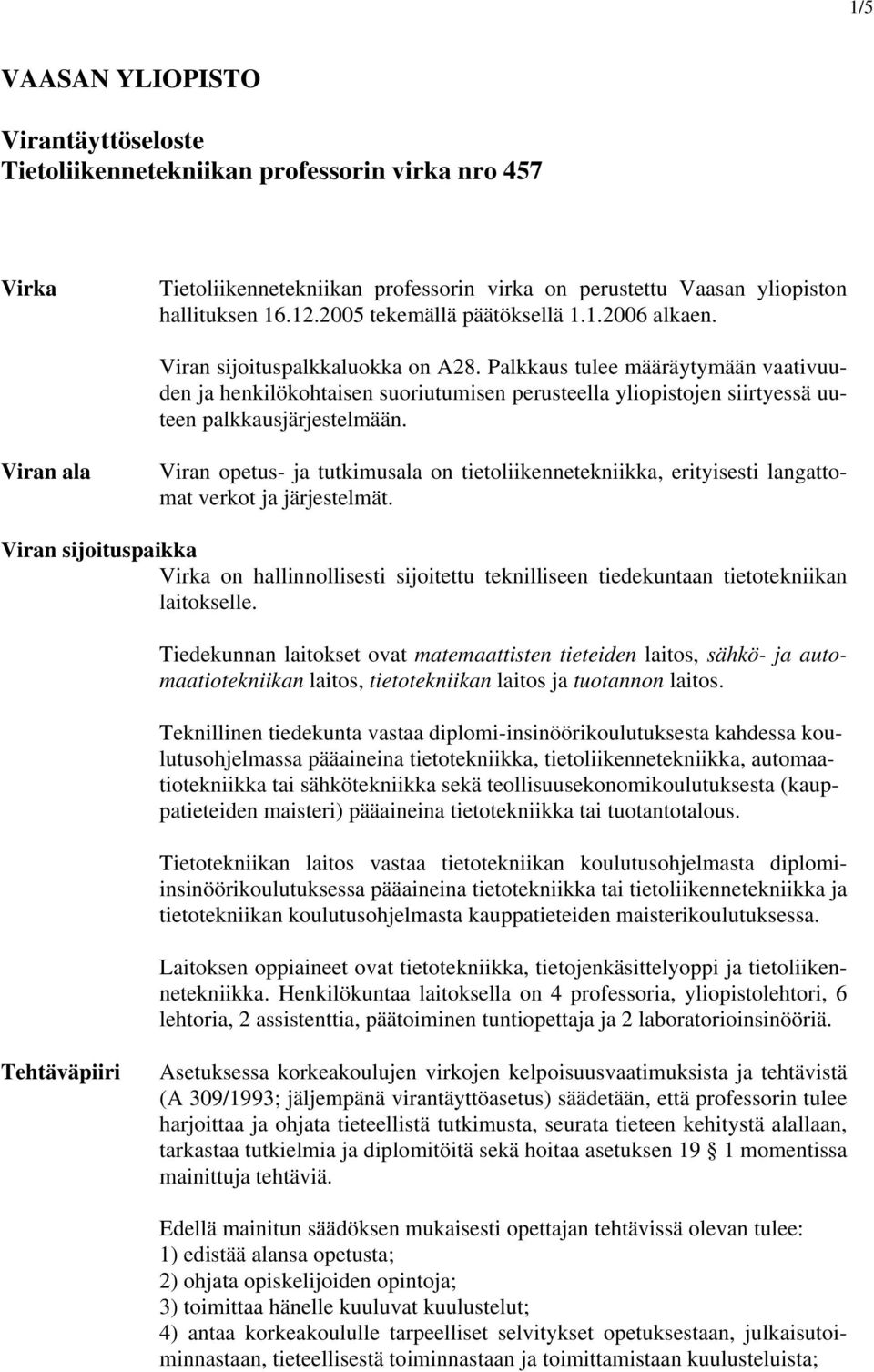 Palkkaus tulee määräytymään vaativuuden ja henkilökohtaisen suoriutumisen perusteella yliopistojen siirtyessä uuteen palkkausjärjestelmään.