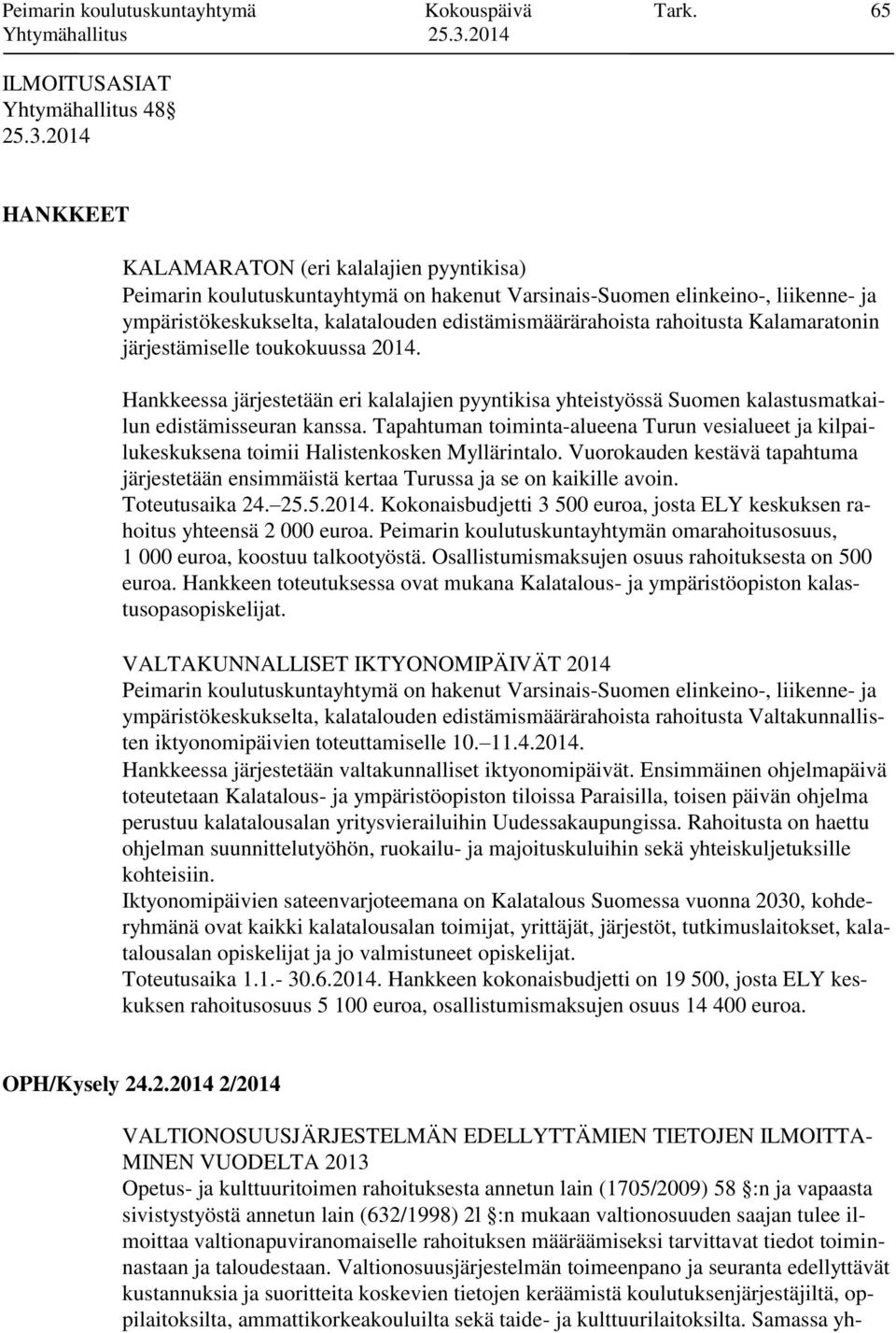 kalatalouden edistämismäärärahoista rahoitusta Kalamaratonin järjestämiselle toukokuussa 2014.