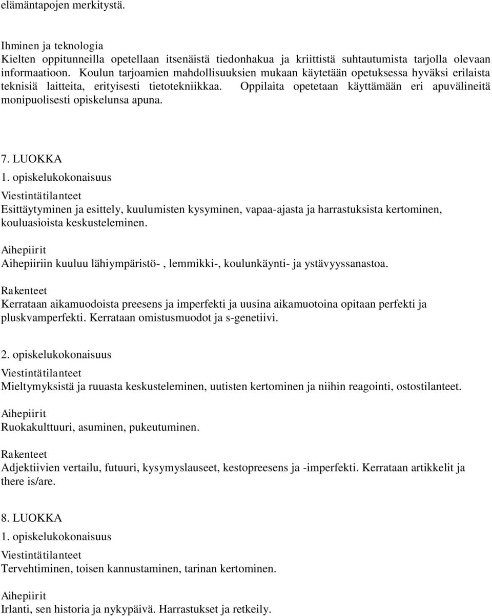 Oppilaita opetetaan käyttämään eri apuvälineitä monipuolisesti opiskelunsa apuna. 7.