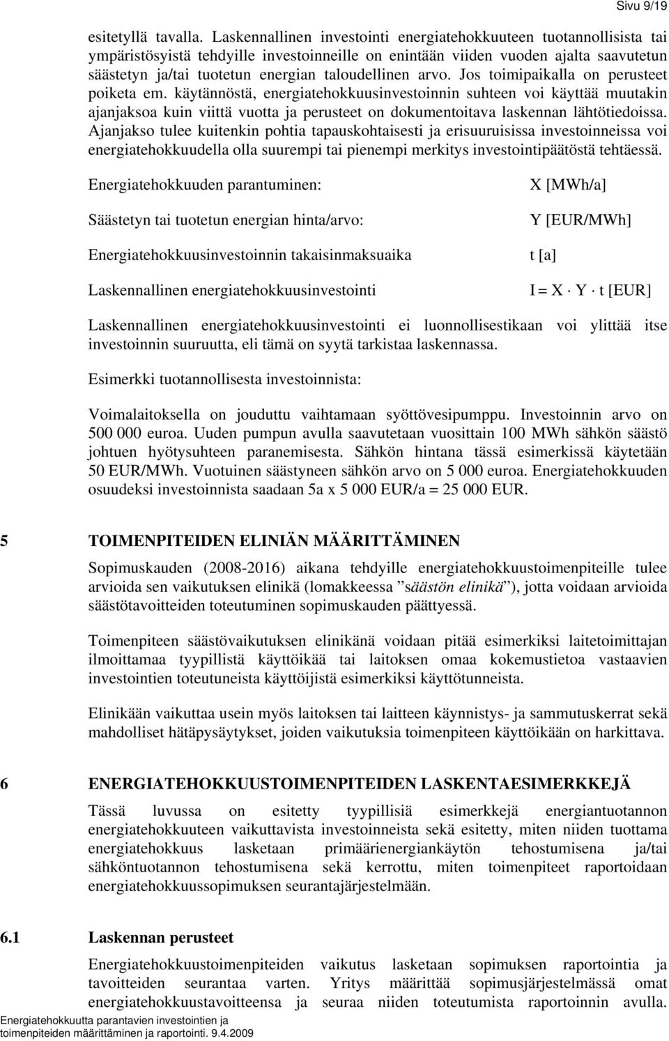 taloudellinen arvo. Jos toimipaikalla on perusteet poiketa em.