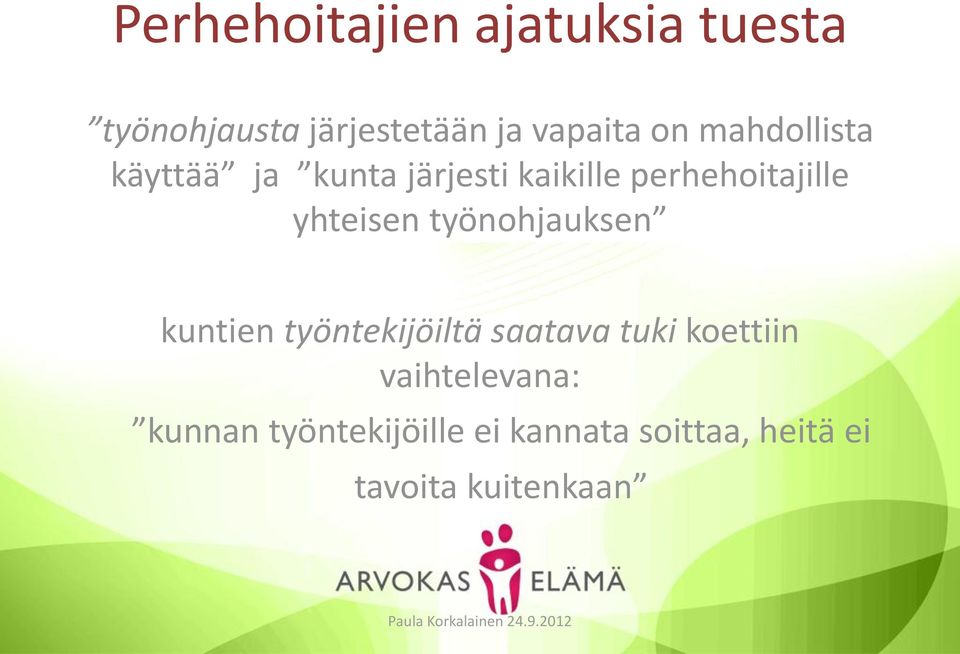 työnohjauksen kuntien työntekijöiltä saatava tuki koettiin