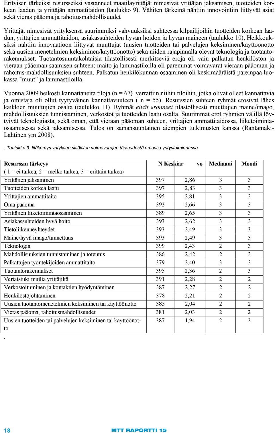 laadun, yrittäjien ammattitaidon, asiakassuhteiden hyvän hoidon ja hyvän maineen (taulukko 10).