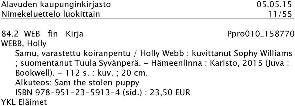 ; kuvittanut Sophy Williams ; suomentanut Tuula Syvänperä.