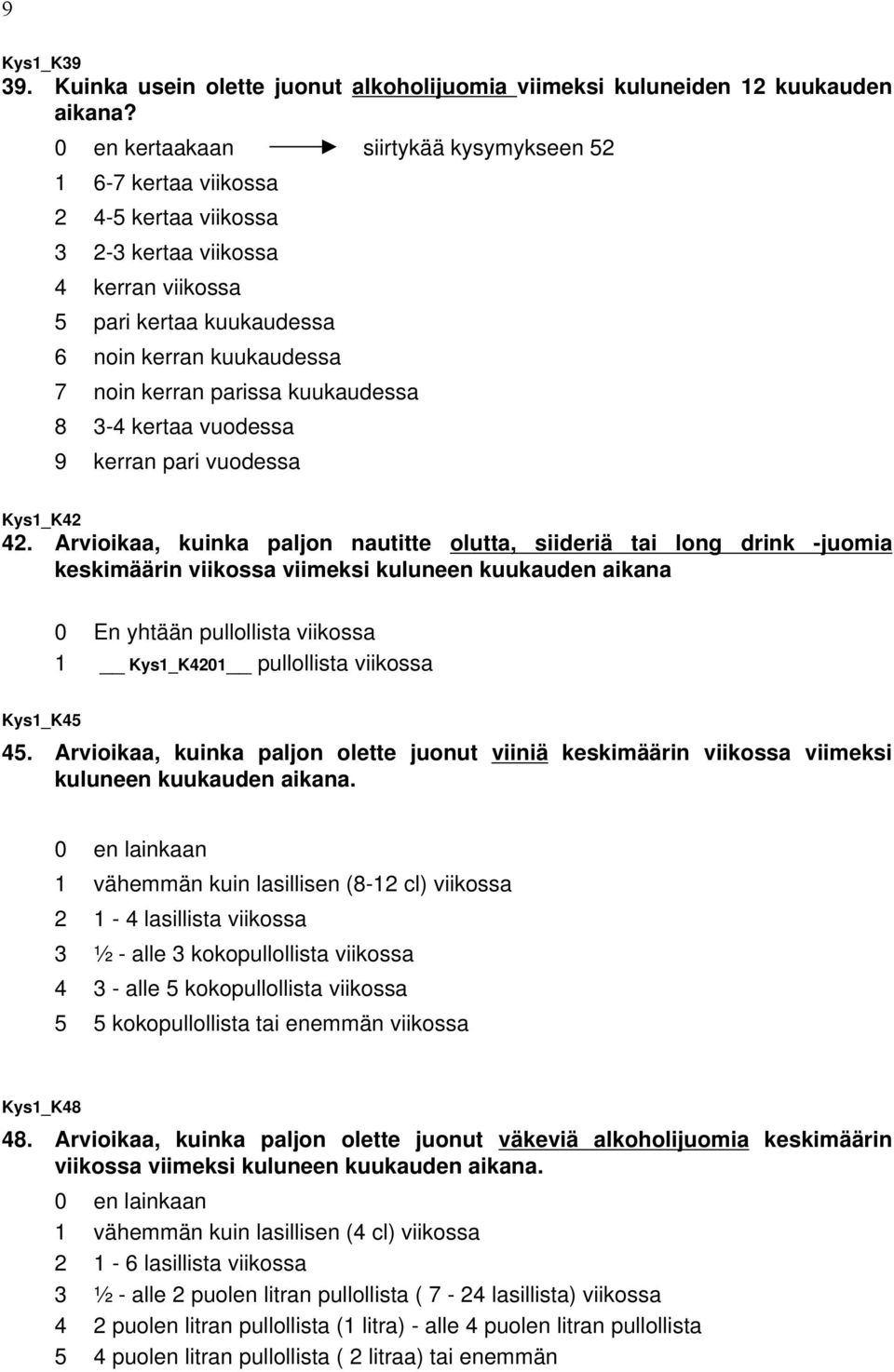 kuukaudessa 8 3-4 kertaa vuodessa 9 kerran pari vuodessa Kys1_K42 42.