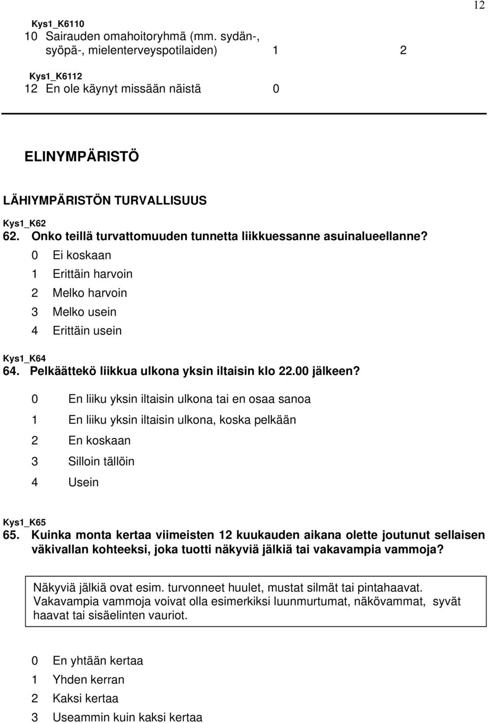 Pelkäättekö liikkua ulkona yksin iltaisin klo 22.00 jälkeen?