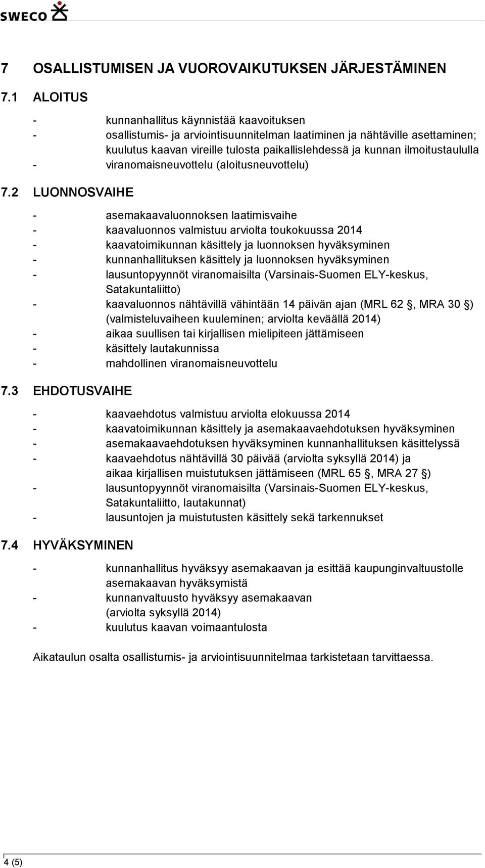 ilmoitustaululla - viranomaisneuvottelu (aloitusneuvottelu) 7.