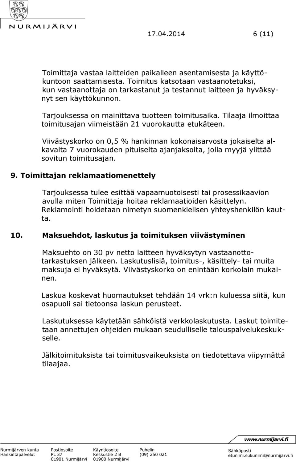Tilaaja ilmoittaa toimitusajan viimeistään 21 vuorokautta etukäteen.