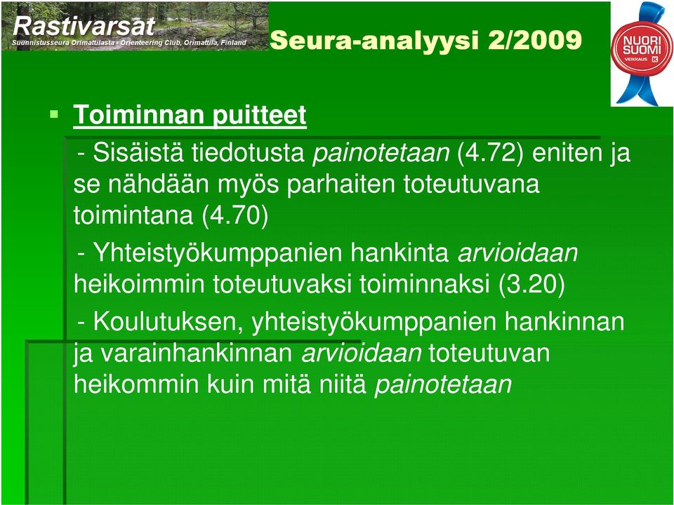 70) - Yhteistyökumppanien hankinta arvioidaan heikoimmin toteutuvaksi toiminnaksi (3.