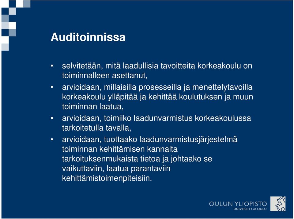 toimiiko laadunvarmistus korkeakoulussa tarkoitetulla tavalla, arvioidaan, tuottaako laadunvarmistusjärjestelmä