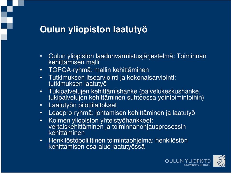 kehittäminen suhteessa ydintoimintoihin) Laatutyön pilottilaitokset Leadpro-ryhmä: johtamisen kehittäminen ja laatutyö Kolmen yliopiston