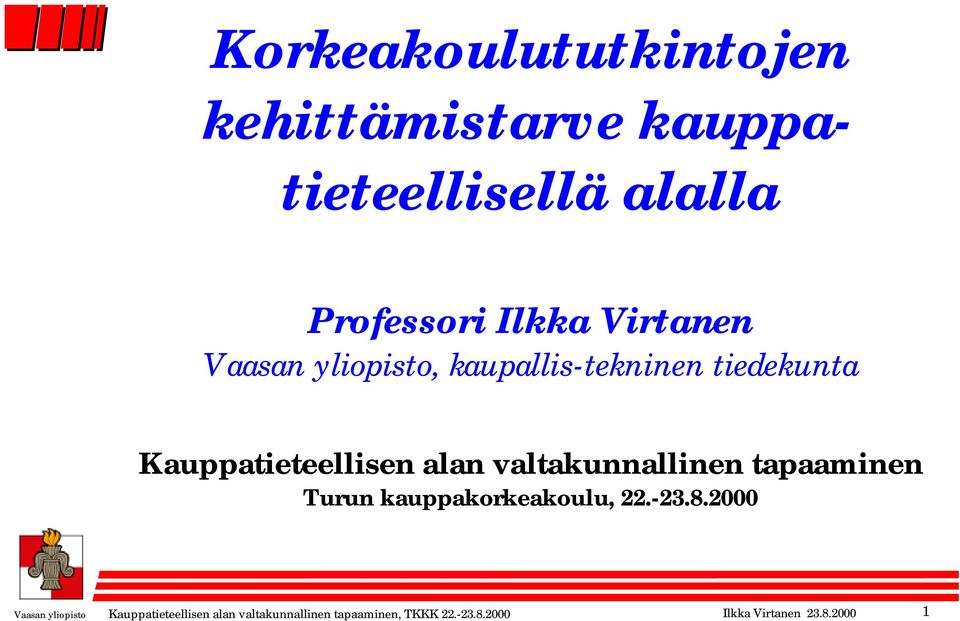 valtakunnallinen tapaaminen Turun kauppakorkeakoulu, 22.-23.8.
