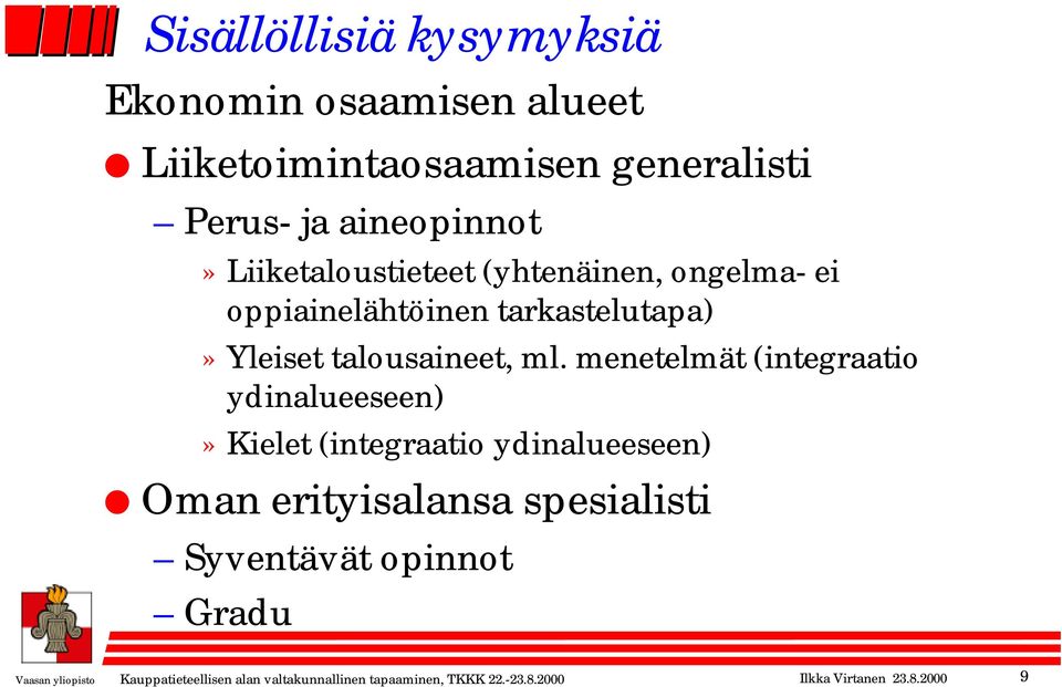 menetelmät (integraatio ydinalueeseen)» Kielet (integraatio ydinalueeseen) Oman erityisalansa spesialisti