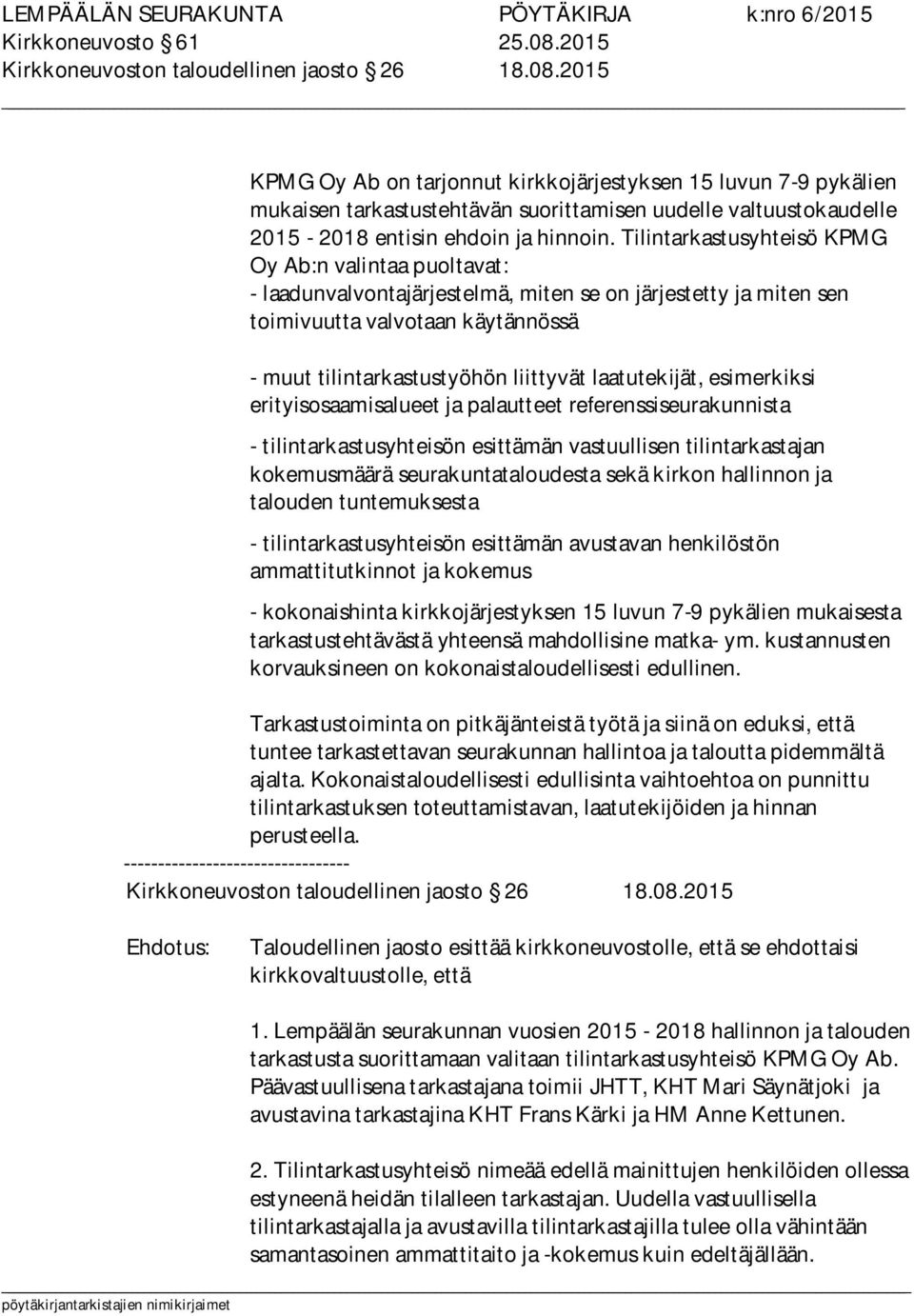 laatutekijät, esimerkiksi erityisosaamisalueet ja palautteet referenssiseurakunnista - tilintarkastusyhteisön esittämän vastuullisen tilintarkastajan kokemusmäärä seurakuntataloudesta sekä kirkon