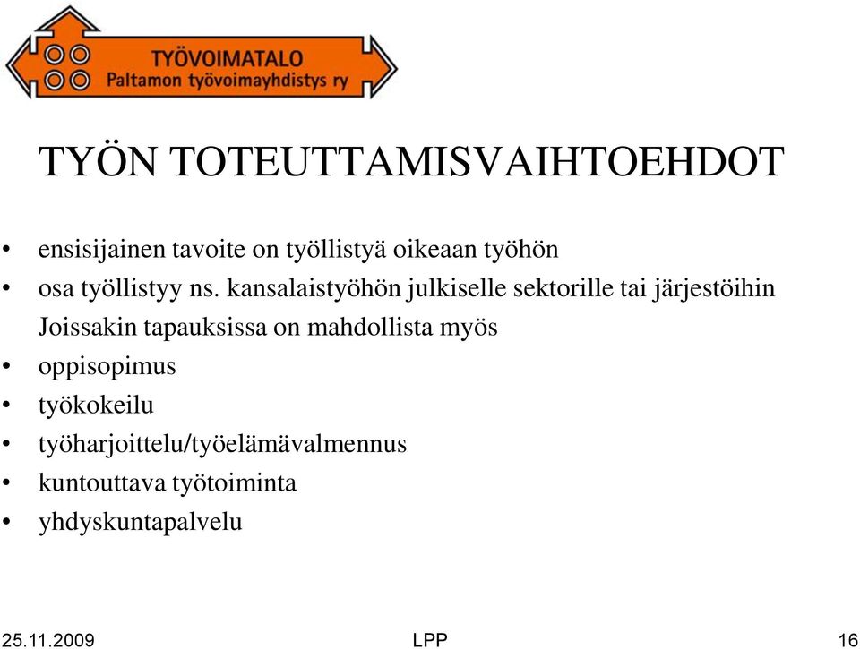 kansalaistyöhön julkiselle sektorille tai järjestöihin Joissakin tapauksissa