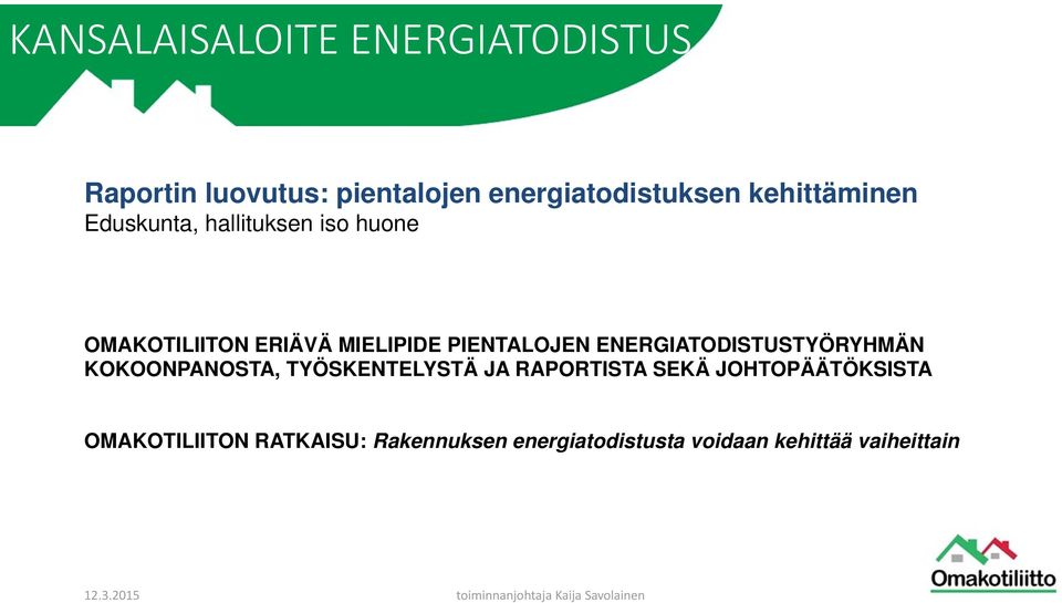 PIENTALOJEN ENERGIATODISTUSTYÖRYHMÄN KOKOONPANOSTA, TYÖSKENTELYSTÄ JA RAPORTISTA SEKÄ