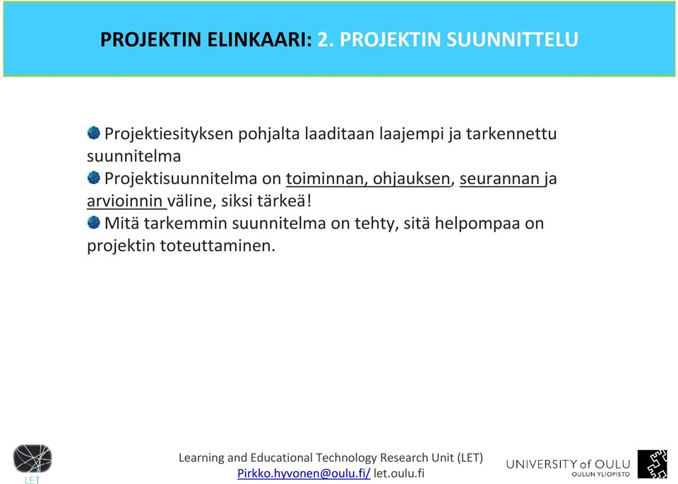 tarkennettu suunnitelma Projektisuunnitelma on toiminnan, ohjauksen,