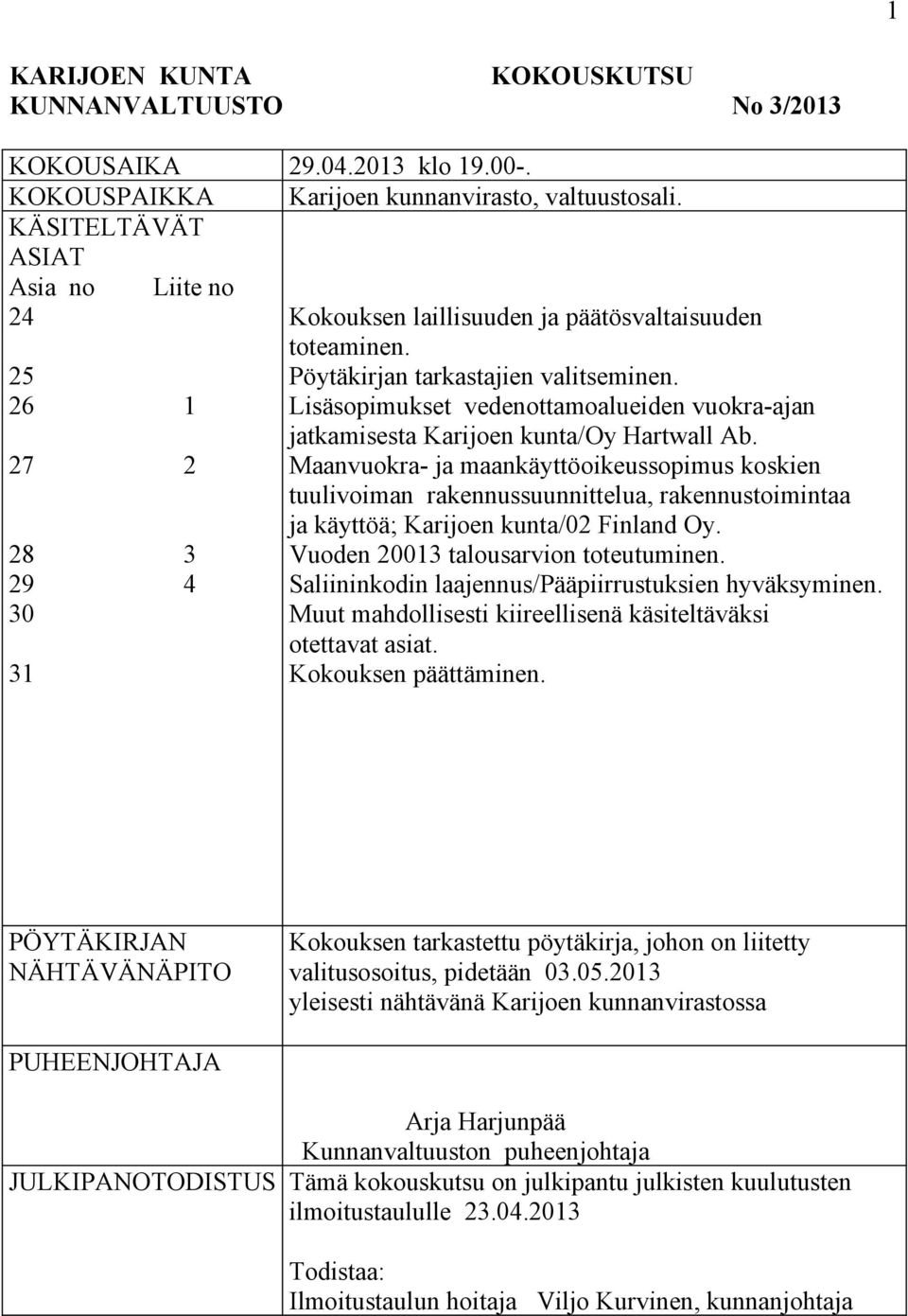 Lisäsopimukset vedenottamoalueiden vuokra-ajan jatkamisesta Karijoen kunta/oy Hartwall Ab.