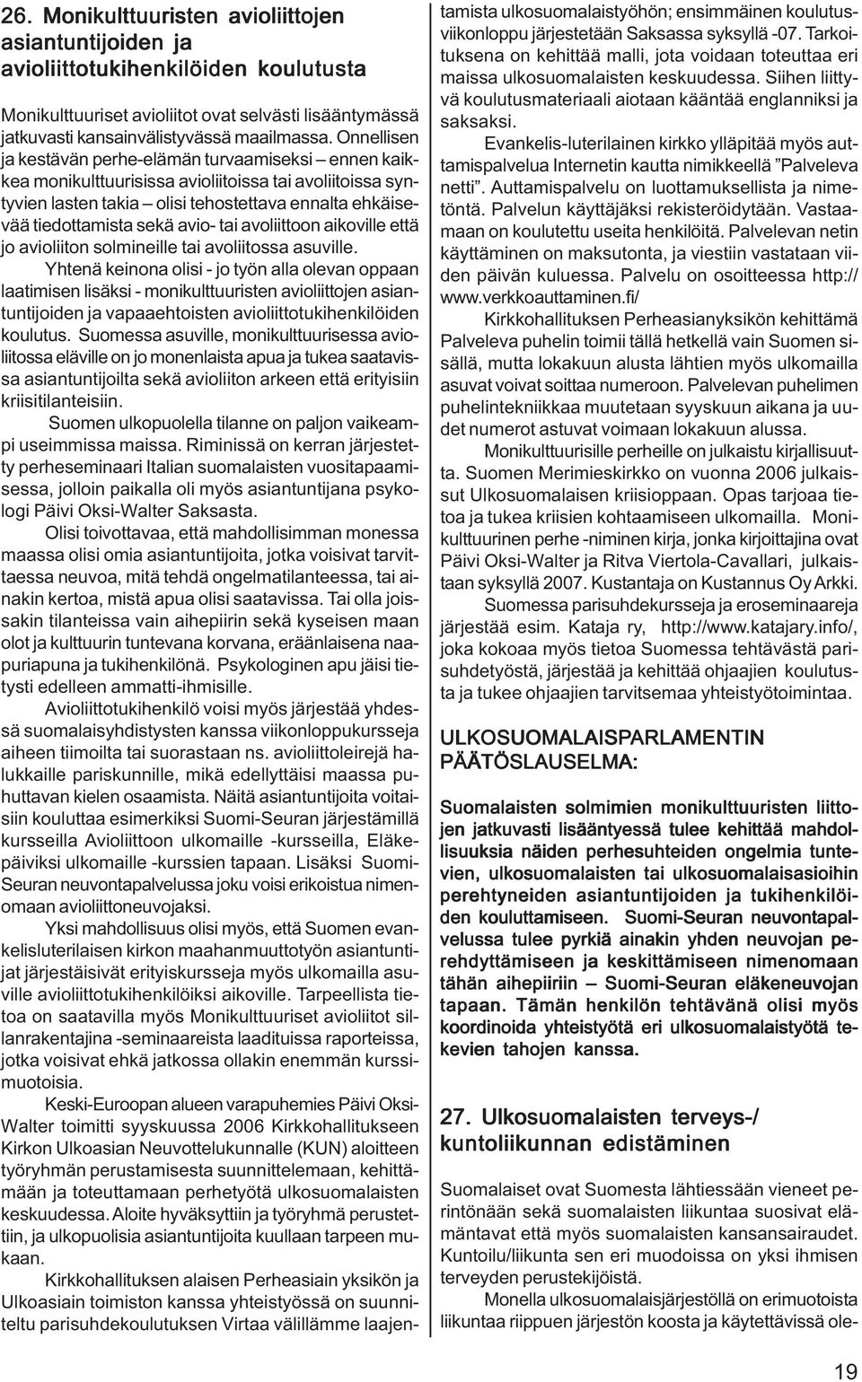 tai avoliittoon aikoville että jo avioliiton solmineille tai avoliitossa asuville.