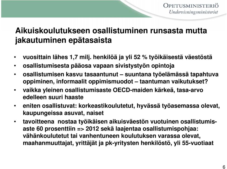 oppimismuodot taantuman vaikutukset?