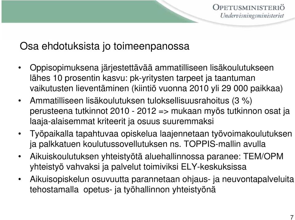 ja osuus suuremmaksi Työpaikalla tapahtuvaa opiskelua laajennetaan työvoimakoulutuksen ja palkkatuen koulutussovellutuksen ns.