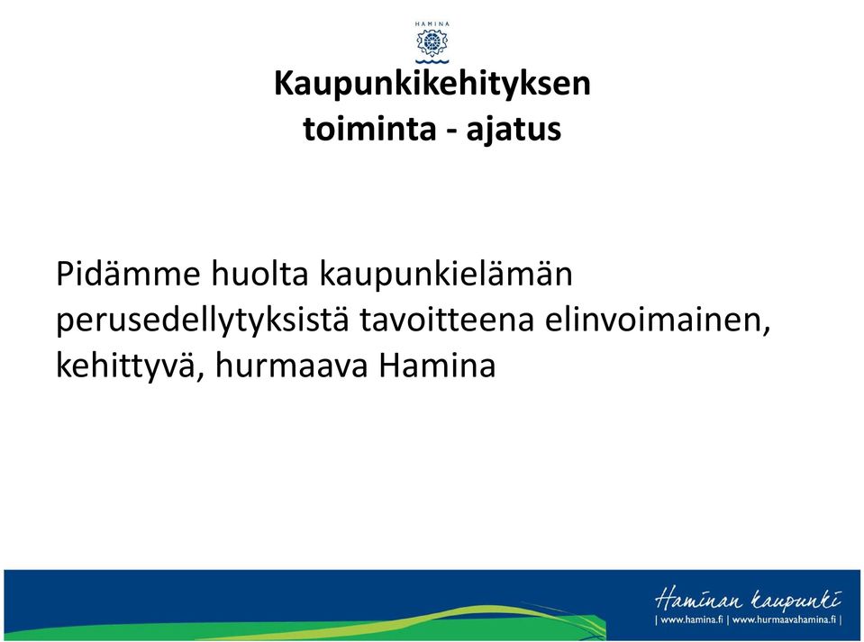 kaupunkielämän perusedellytyksistä