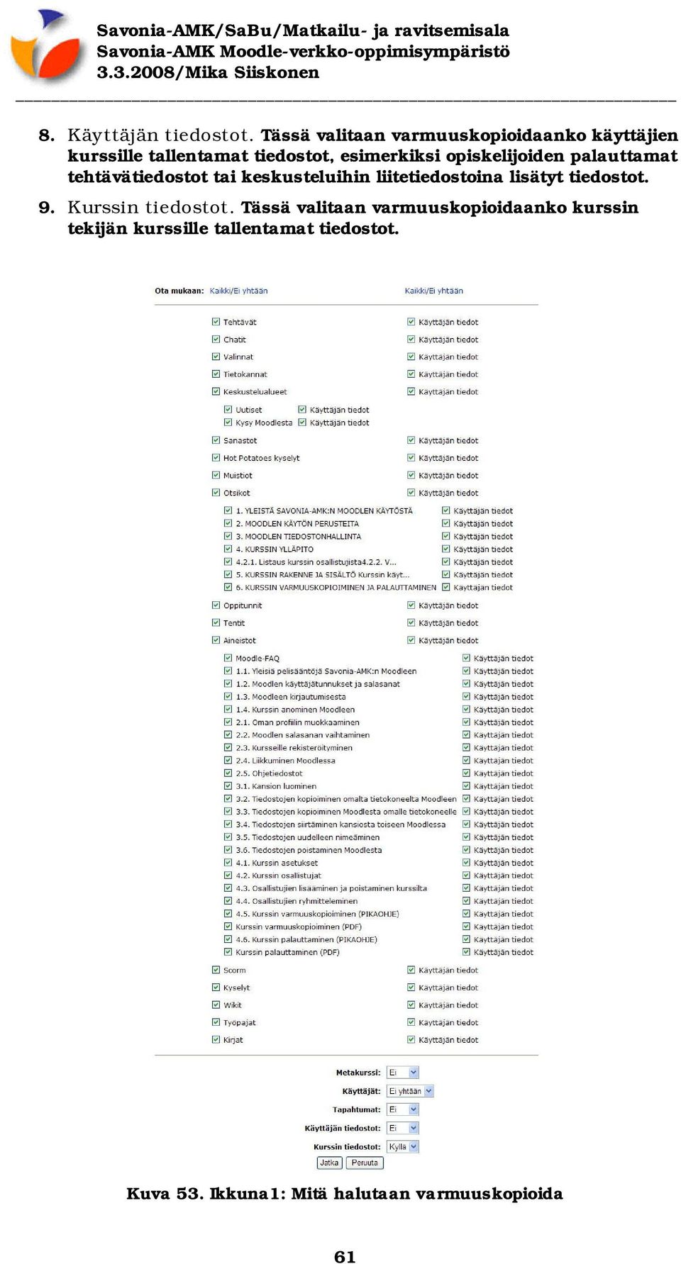 opiskelijoiden palauttamat tehtävätiedostot tai keskusteluihin liitetiedostoina lisätyt