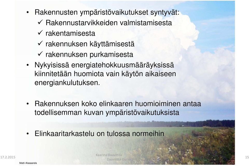 kiinnitetään huomiota vain käytön aikaiseen energiankulutuksen.