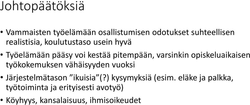 opiskeluaikaisen työkokemuksen vähäisyyden vuoksi Järjestelmätason ikuisia (?