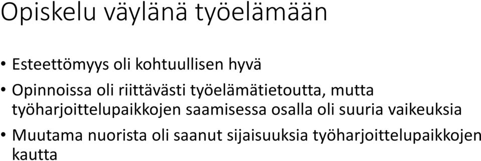 työharjoittelupaikkojen saamisessa osalla oli suuria