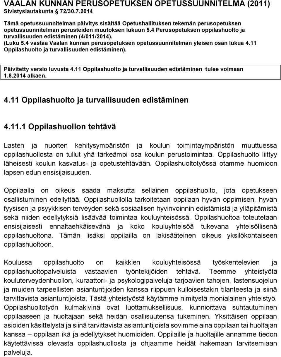 4 Perusopetuksen oppilashuolto ja turvallisuuden edistäminen (4/011/2014). (Luku 5.4 vastaa Vaalan kunnan perusopetuksen opetussuunnitelman yleisen osan lukua 4.