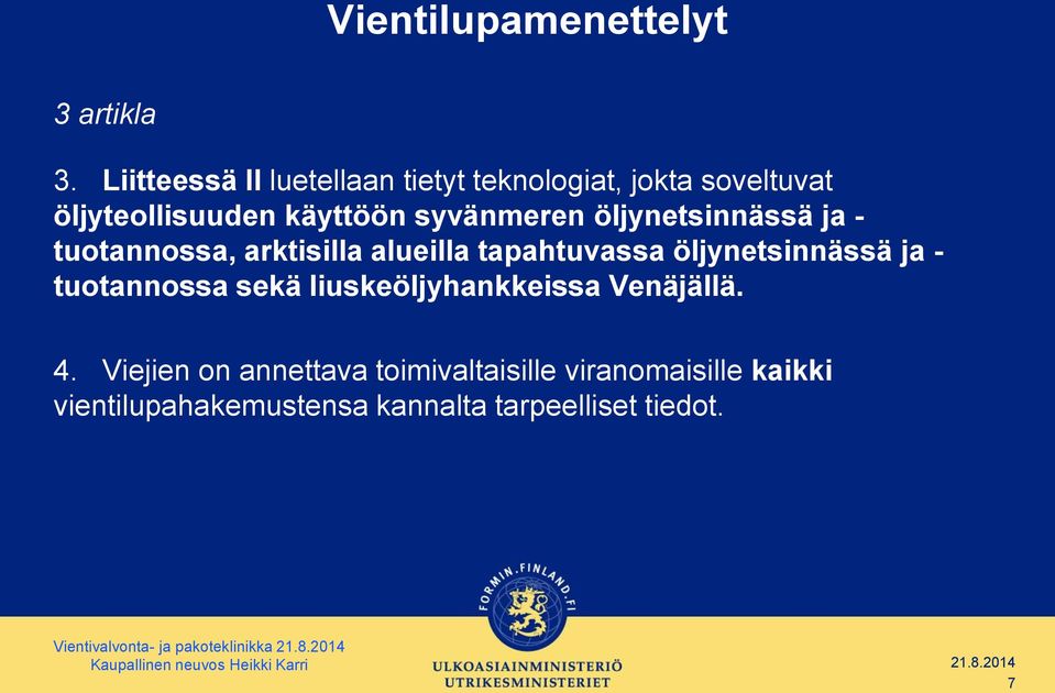 öljynetsinnässä ja - tuotannossa, arktisilla alueilla tapahtuvassa öljynetsinnässä ja - tuotannossa