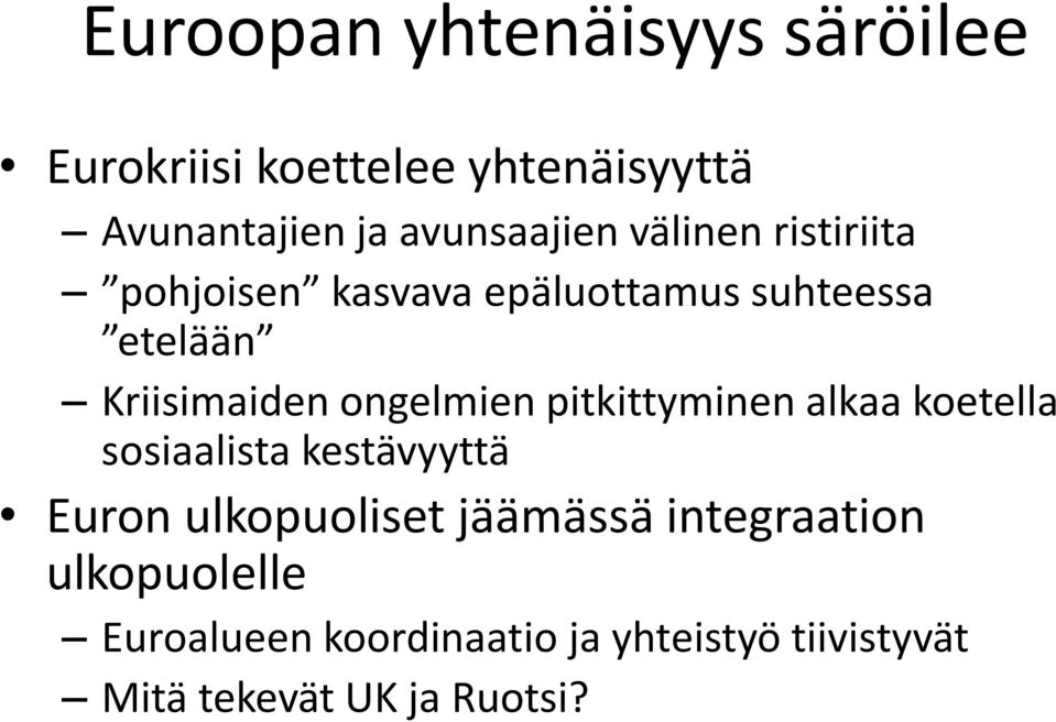 Kriisimaiden ongelmien pitkittyminen alkaa koetella sosiaalista kestävyyttä Euron