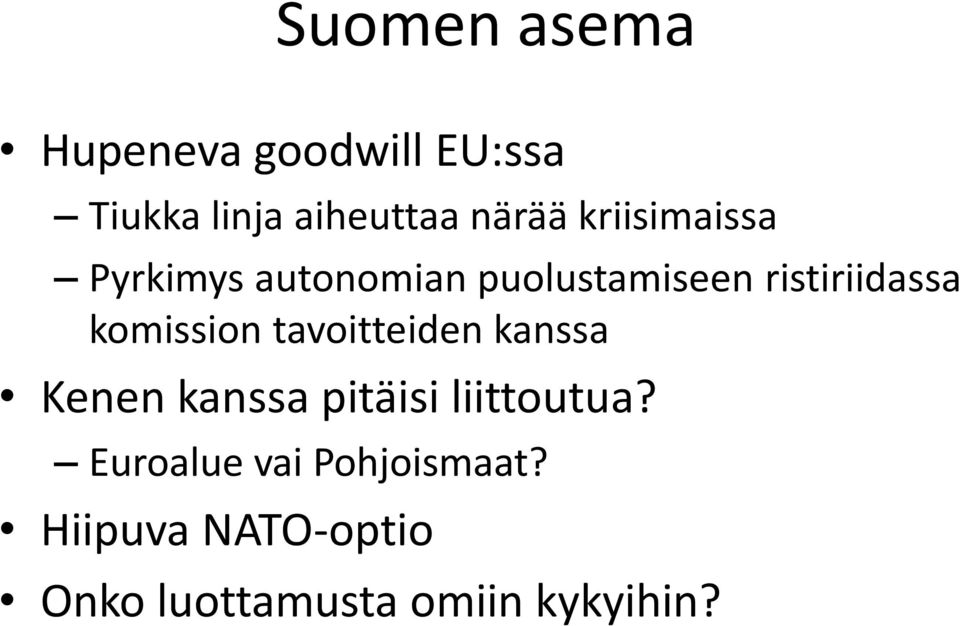 komission tavoitteiden kanssa Kenen kanssa pitäisi liittoutua?