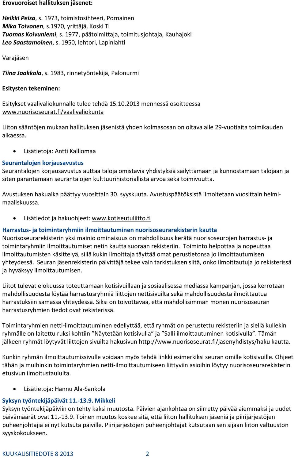 1983, rinnetyöntekijä, Palonurmi Esitysten tekeminen: Esitykset vaalivaliokunnalle tulee tehdä 15.10.2013 mennessä osoitteessa www.nuorisoseurat.