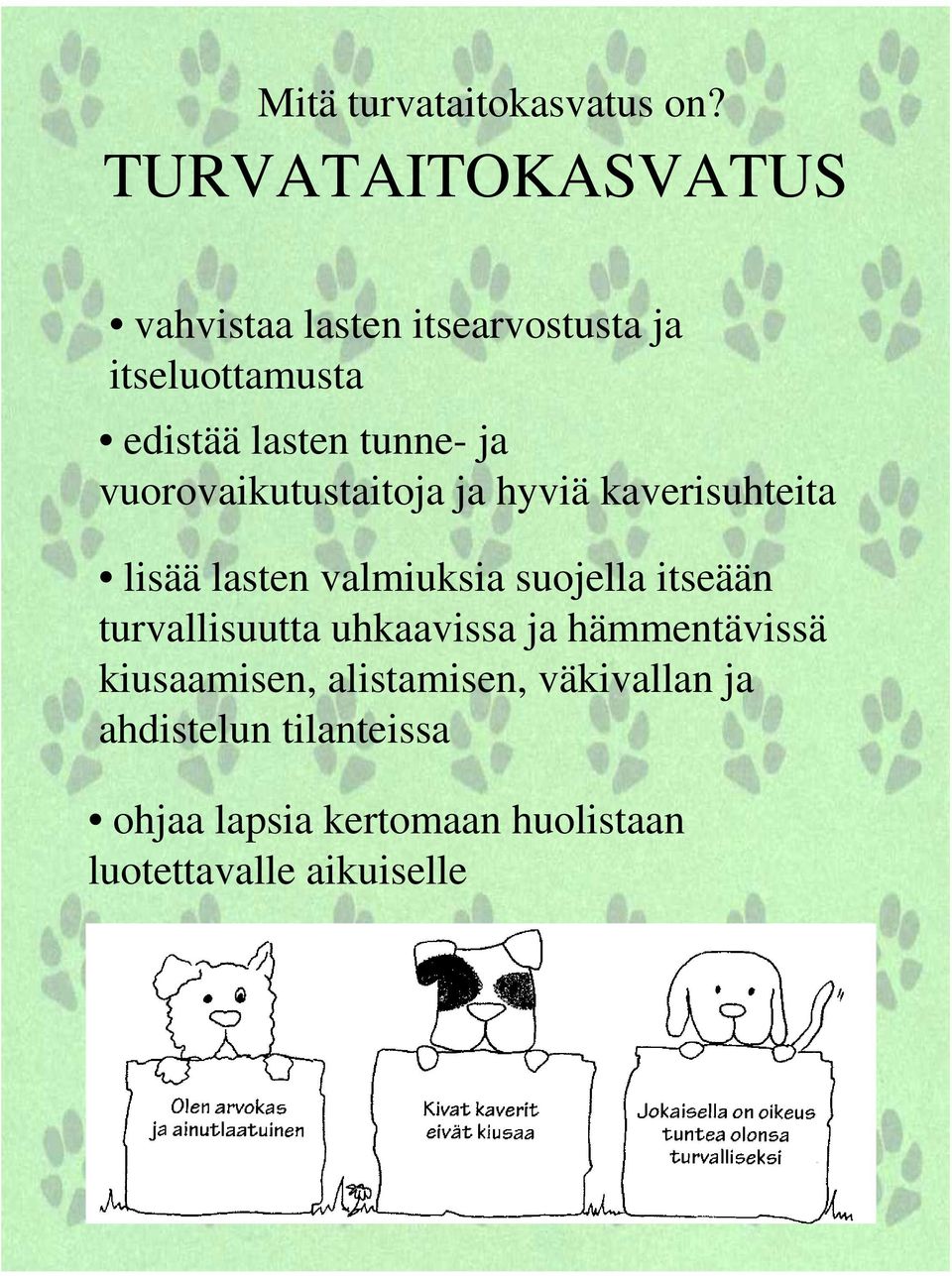 ja vuorovaikutustaitoja ja hyviä kaverisuhteita lisää lasten valmiuksia suojella itseään