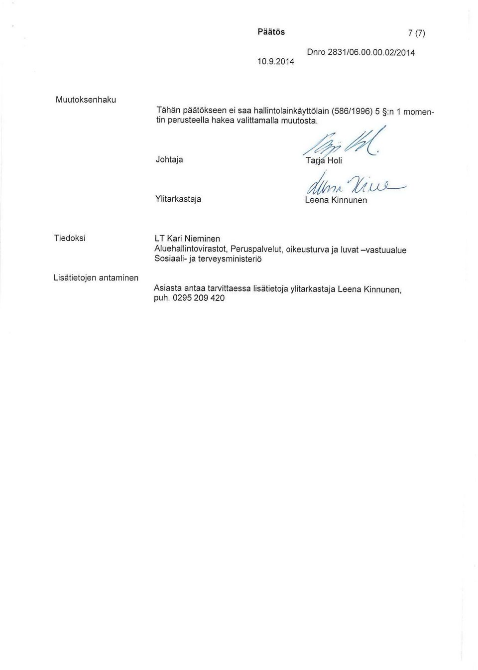 Lisätietojen antaminen LT Kari Nieminen Aluehallintovirastot, Peruspalvelut, oikeusturva ja luvat