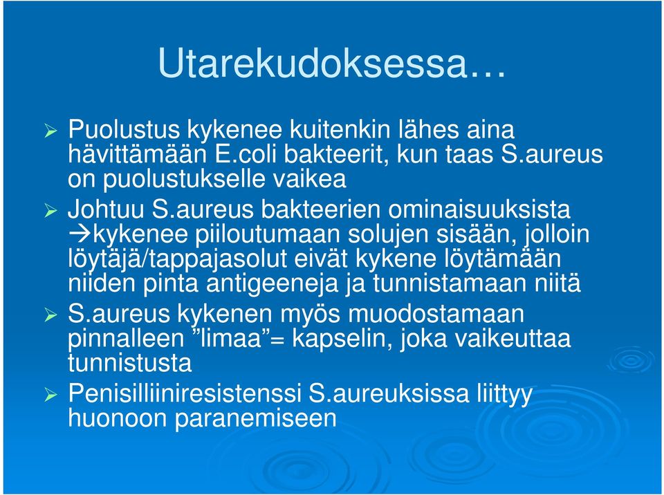 aureus bakteerien ominaisuuksista kykenee piiloutumaan solujen sisään, jolloin löytäjä/tappajasolut eivät kykene