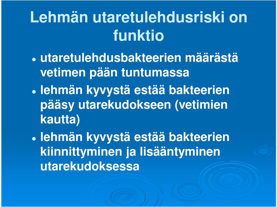 bakteerien pääsy utarekudokseen (vetimien kautta) lehmän