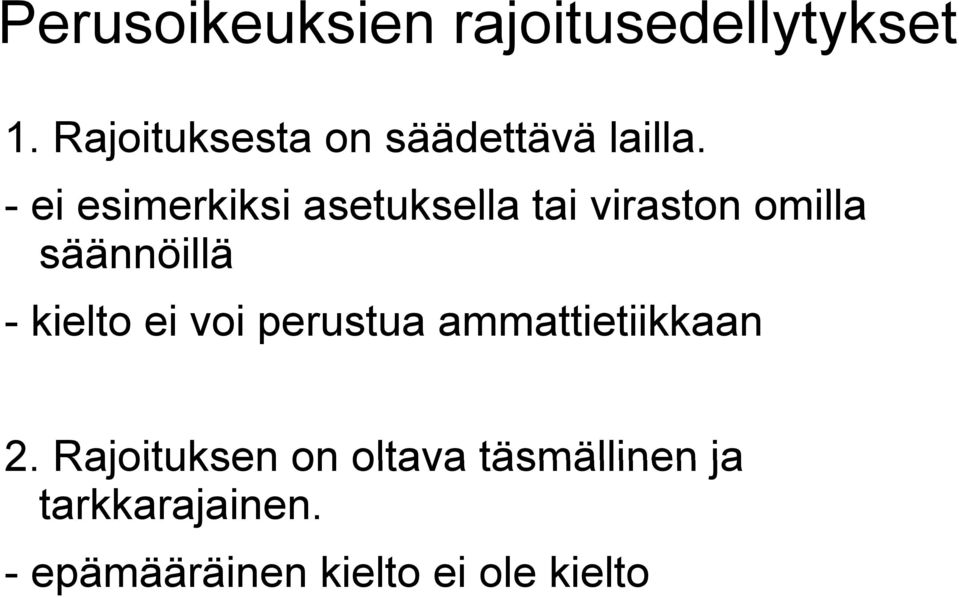 -ei esimerkiksi i asetuksella tai viraston omilla säännöillä - kielto