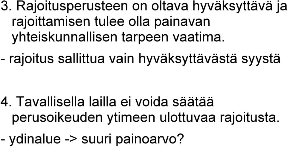 - rajoitus sallittua vain hyväksyttävästä syystä 4.