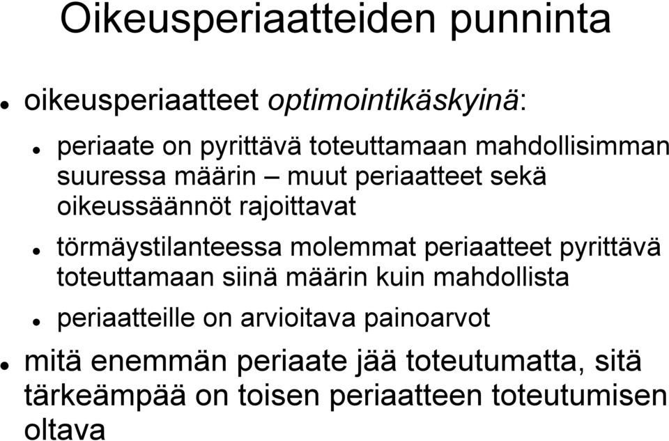 törmäystilanteessa molemmat periaatteet pyrittävä toteuttamaan siinä määrin kuin mahdollista